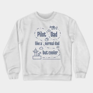 Pilot Dad Like a Normal Dad But Cooler - 6 Crewneck Sweatshirt